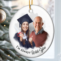 Custom Photo Art I'm Always With You - Personalized Ceramic Photo Ornament