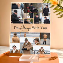 Custom Photo I'm Always With You - Personalized Acrylic Photo Plaque