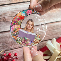 Custom Photo Just A Girl Who Loves Books - Personalized Acrylic Photo Ornament