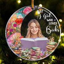 Custom Photo Just A Girl Who Loves Books - Personalized Acrylic Photo Ornament