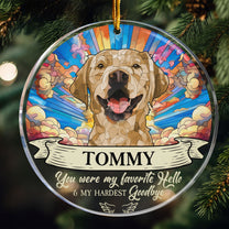 Custom Portrait Pet You Were My Favorite Hello And Hardest Goodbye - Personalized Acrylic Photo Ornament