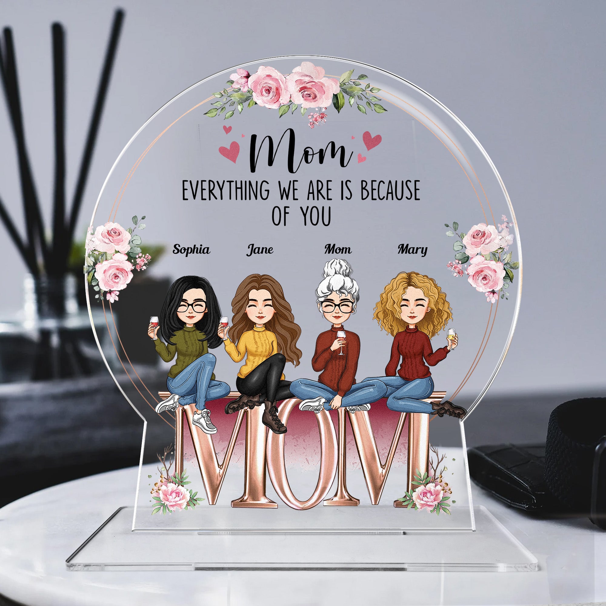 Custom Shaped Mom Everything We Are Is Because Of You - Personalized A ...