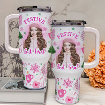 Custom Tumbler For Girls Festive But Feral - Personalized Photo 40oz Tumbler With Straw