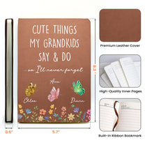 Cute Things My Grandkids Say & Do So I’ll Never Forget - Personalized Leather Journal