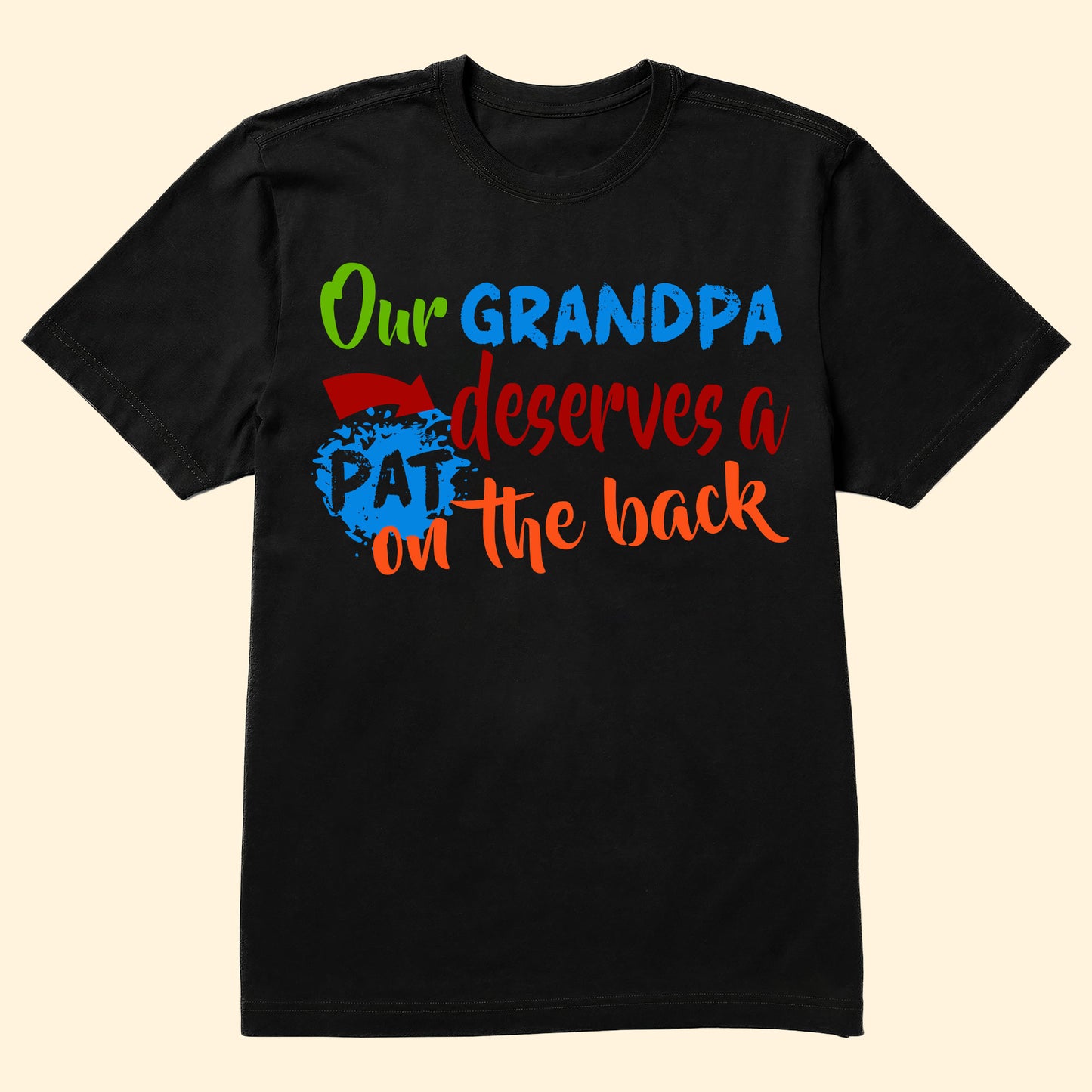 Dad/ Grandpa Deserves A Pat On The Back - Personalized Shirt