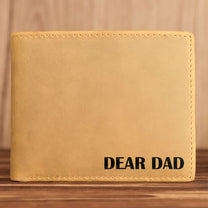 Dad I Will Always Be Your Financial Burden - Personalized Leather Wallet