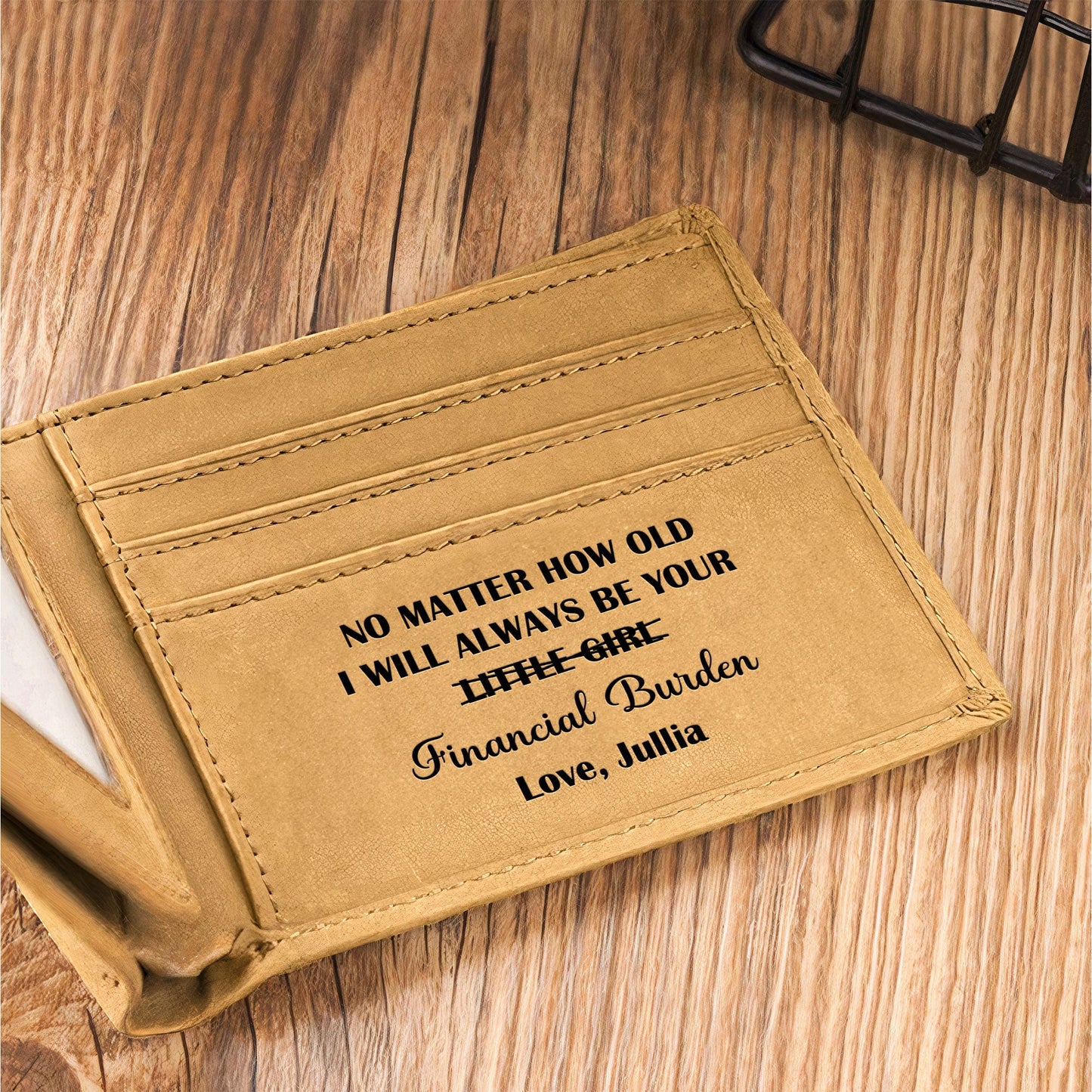 Dad I Will Always Be Your Financial Burden - Personalized Leather Wallet