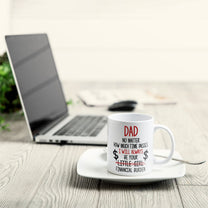 Dad I Will Always Be Your Financial Burden - Personalized Mug - Birthday & Christmas Gift For Dad, Grandpa, Father, Papa