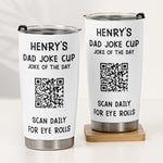 Dad Joke Every Day Interactive QR Funny Cup - Gifts For Dad, Coworkers, Friends Who Love Dad Jokes - Personalized Tumbler