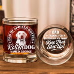 Dad Of Spoiled Rotten Dog Thanks For Picking Up My Poop - Personalized Whiskey Glass With Photo
