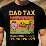 Dad Tax Making Sure It's Not Poison - Personalized Shirt - Gift For Dad