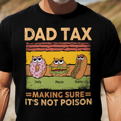 Dad Tax Making Sure It's Not Poison - Personalized Shirt - Gift For Dad