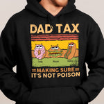Dad Tax Making Sure It's Not Poison - Personalized Shirt - Gift For Dad