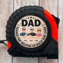 Dad Thanks For Helping Us Build Our Lives - Personalized Tape Measure