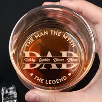Dad The Man The Myth The Legend - Personalized Engraved Whiskey Glass