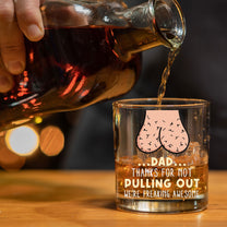 Dad...Thanks For Not Pulling Out - Personalized Whiskey Glass