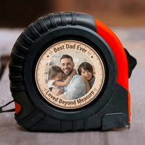 Dad, Grandpa Loved Beyond Measure - Personalized Photo Tape Measure