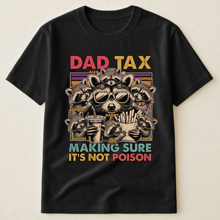 Dad-Tax-Making-Sure-It's-Not-Poison,-Funny-Dad-Gifts-Personalized-Shirt-4