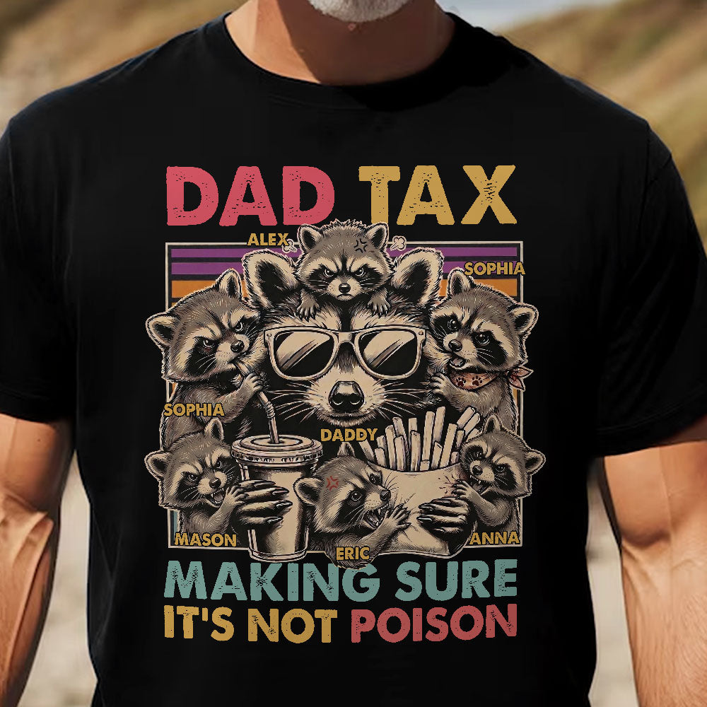Dad-Tax-Making-Sure-It's-Not-Poison,-Funny-Dad-Gifts-Personalized-Shirt-5