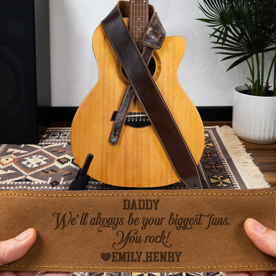 Dad, We'll Always Be Your Biggest Fans, You Rock - Personalized Leather Guitar Strap