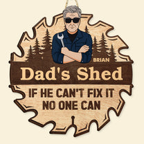 Dad's Shed If He Can't Fix It No One Can - Personalized Wood Sign
