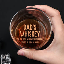Dad's Whiskey For The Times We Drive You To Drink - Personalized Engraved Whiskey Glass
