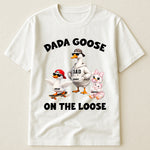 Dada-Goose-On-The-Loose-For-Daddy,-Papa-Personalized-Shirt-1
