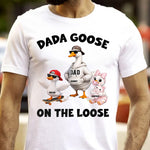 Dada-Goose-On-The-Loose-For-Daddy,-Papa-Personalized-Shirt-2