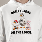 Dada-Goose-On-The-Loose-For-Daddy,-Papa-Personalized-Shirt-5