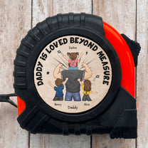 Daddy Is Loved Beyond Measure - Personalized Tape Measure