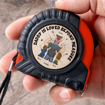 Daddy Is Loved Beyond Measure - Personalized Tape Measure