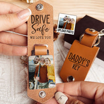 Daddy's Keys Drive Safe I Love You - Personalized Leather Photo Keychain