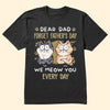 Dear Dad Forget Father&#39;s Day We Meow You Every Day - Personalized Shirt