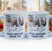 Dear Dad Great Job - Personalized Photo Mug