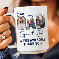 Dear Dad Great Job - Personalized Photo Mug
