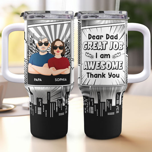 Dear Dad Great Job We're Awesome Thank You - Personalized 40oz Tumbler With Straw