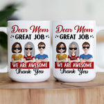 Dear Mom Great Job We Are Awesome Thank You - Personalized Mug