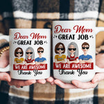 Dear Mom Great Job We Are Awesome Thank You - Personalized Mug