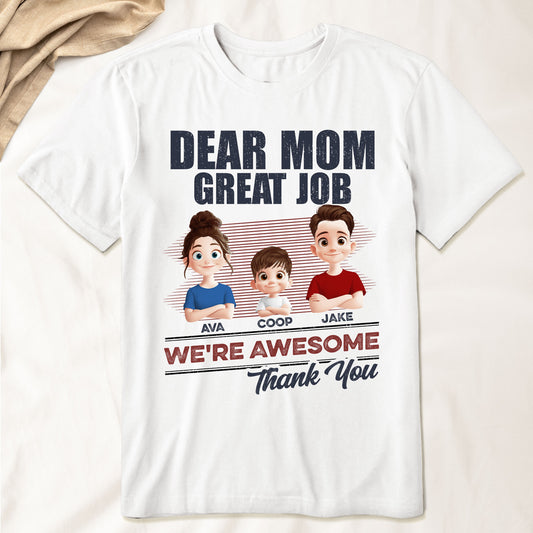 Dear Mom Great Job We're Awesome - Personalized Shirt
