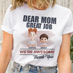 Dear Mom Great Job We're Awesome - Personalized Shirt