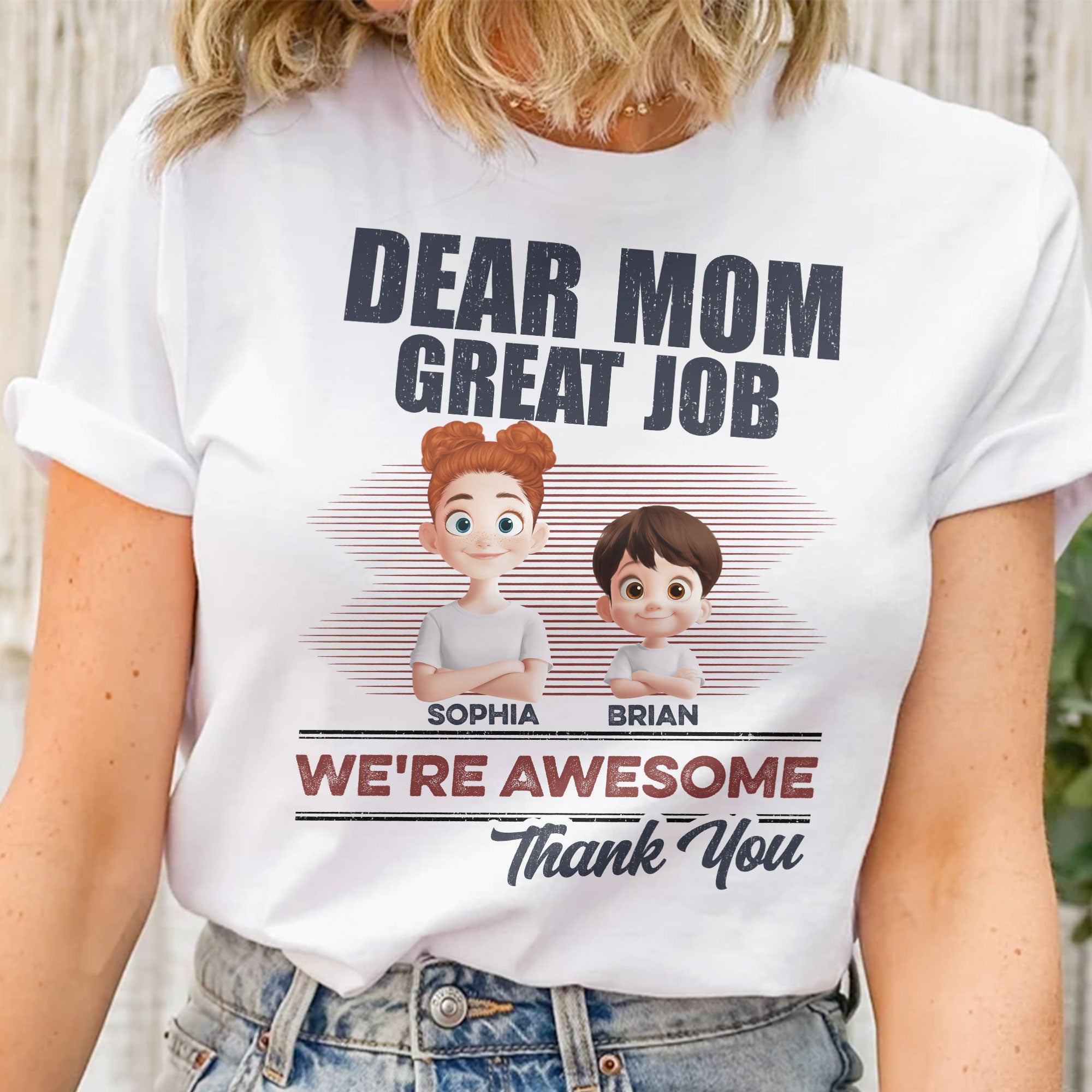 Dear Mom Great Job We're Awesome - Personalized Shirt