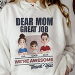 Dear Mom Great Job We're Awesome - Personalized Shirt