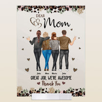 Dear Mom Great Job, We'Re Awesome Thank You - Personalized Acrylic Plaque