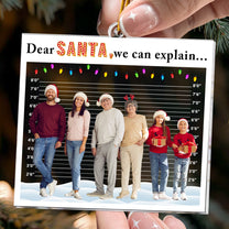 Dear Santa, We Can Explain, Funny Custom Photo For Family, Kids, Friends - Personalized Acrylic Photo Ornament
