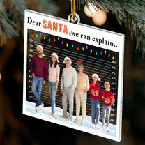 Dear Santa, We Can Explain, Funny Custom Photo For Family, Kids, Friends - Personalized Acrylic Photo Ornament