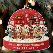 Deck The Halls And Not Your Colleagues Fa La La La - Funny Gifts For Coworkers - Personalized Acrylic Ornament
