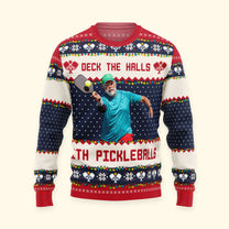 Deck The Halls With Pickleballs - Personalized Photo Ugly Sweater