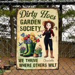 Dirty Hoes Garden Society We Thrive Where Others Wilt - Personalized Metal Sign
