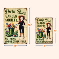 Dirty Hoes Garden Society We Thrive Where Others Wilt - Personalized Metal Sign