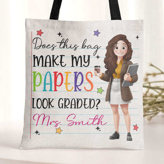 Does This Bag Make My Papers Look Graded Teacher Funny Gift - Personalized Tote Bag
